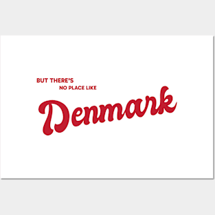 But There's No Place Like Denmark Posters and Art